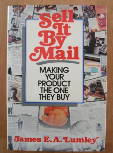 Stock image for Sell It By Mail: Making Your Product the One They Buy for sale by Wonder Book