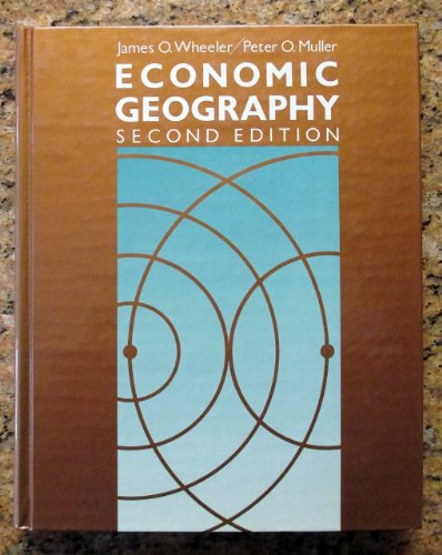 Economic Geography (9780471879169) by Wheeler, James O.; Muller, Peter O.