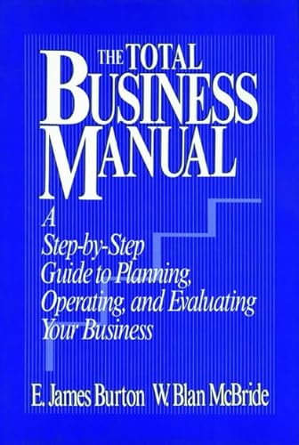 Stock image for The Total Business Manual: A Step-By-Step Guide to Planning, Operating, and Evaluating Your Business for sale by Bingo Used Books