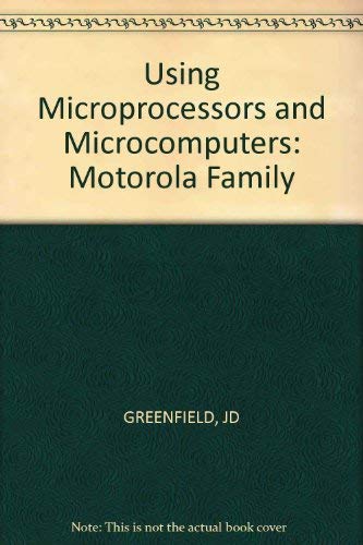 9780471879541: Greenfield: Using Microprocessors & Microcomputers The Motorola Family 2ed (cloth)