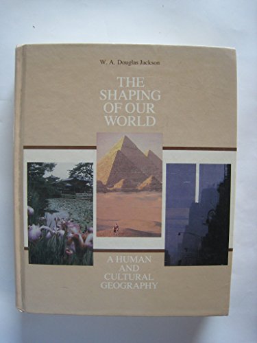 9780471880318: The Shaping of Our World: A Human and Cultural Geography