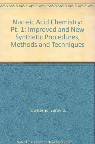 Nucleic Acid Chemistry: Improved and New Synthetic Procedures, Methods and Techniques, Parts 1 and 2