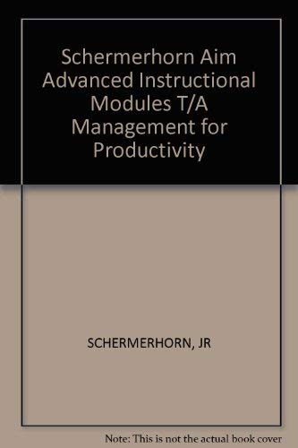 Schermerhorn Aim Advanced Instructional Modules T/A Management for Productivity (9780471880929) by Unknown Author