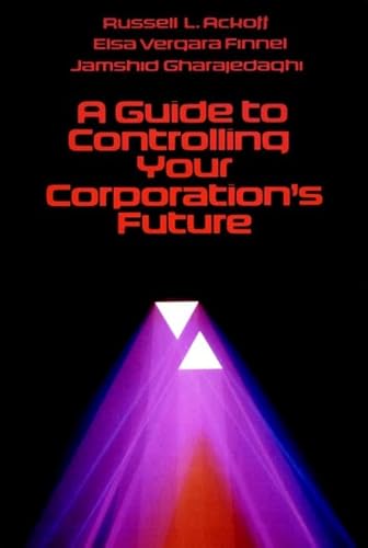 9780471882138: A Guide to Controlling Your Corporation's Future