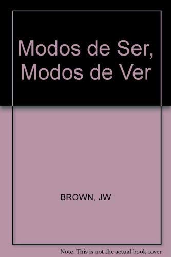 Modos de Ser, Modos de Ver (English and Spanish Edition) (9780471886433) by Brown, James W