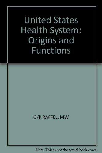 Beispielbild fr The U.S. Health System: Origins and Functions zum Verkauf von Wonder Book