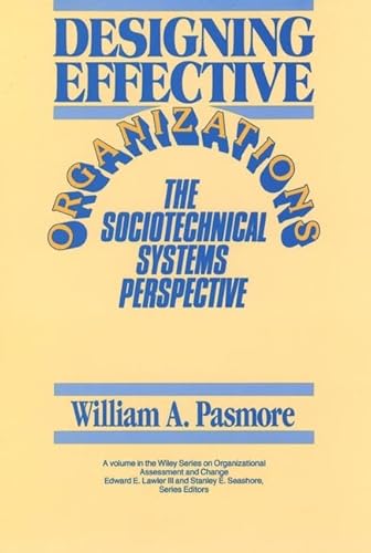 Beispielbild fr Designing Effective Organizations: The Sociotechnical Systems Perspective (Wiley Series on Organizational Assessment and Change) zum Verkauf von BooksRun