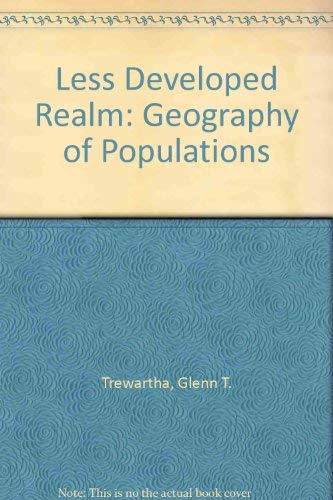 Stock image for Less Developed Realm: A Geography of Its Population for sale by Irish Booksellers