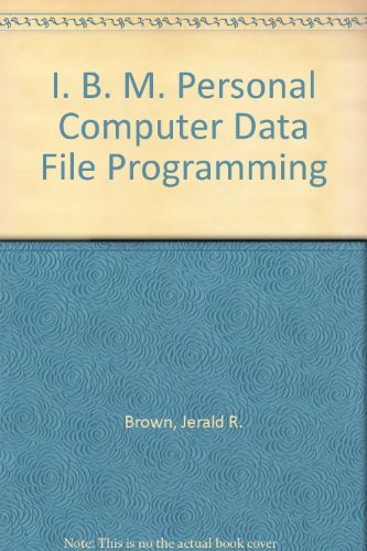 I. B. M. Personal Computer Data File Programming (9780471889045) by Jerald R. Brown; Leroy Finkel