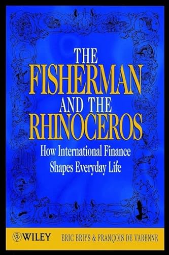 Beispielbild fr The Fisherman and the Rhinoceros: How International Finance Shapes Everyday Life zum Verkauf von WorldofBooks