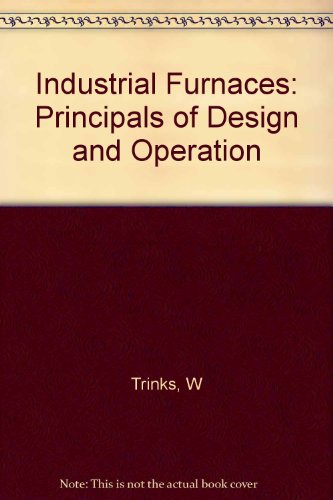 Imagen de archivo de Industrial Furnaces: Principals of Design and Operation a la venta por HPB-Red