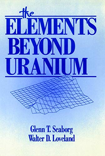 The Elements Beyond Uranium - Seaborg, G. T. & Loveland, W. D.