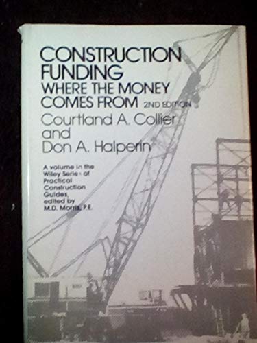 Beispielbild fr Construction Funding: Where the Money Comes From (Wiley Series of Practical Construction Guides) zum Verkauf von Wonder Book