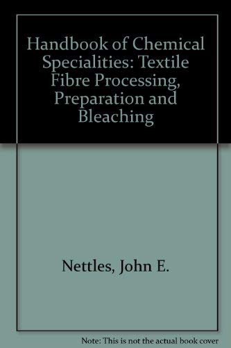 Beispielbild fr Handbook of Chemical Specialities: Textile Fibre Processing, Preparation and Bleaching zum Verkauf von BookOrders