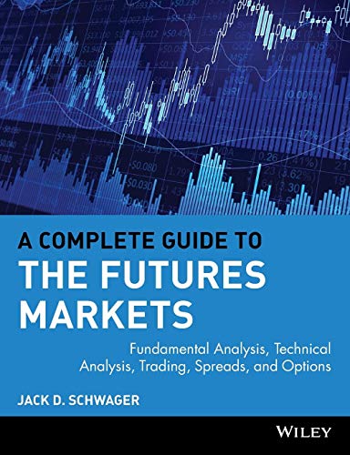 Stock image for A Complete Guide to the Futures Markets: Fundamental Analysis, Technical Analysis, Trading, Spreads, and Options (Wiley Trading) for sale by Wizard Books