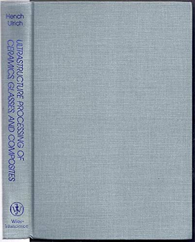 Imagen de archivo de Ultrastructure Processing of Ceramics, Glasses, and Composites a la venta por PsychoBabel & Skoob Books