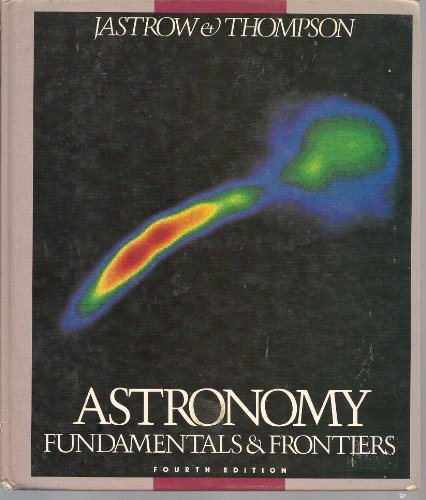 Astronomy: Fundamentals & frontiers (9780471897002) by Jastrow, Robert