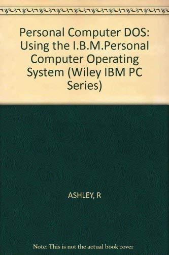 Stock image for Personal Computer DOS: Using the I.B.M.Personal Computer Operating System (Self-teaching Guides) for sale by NightsendBooks