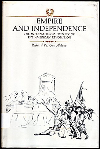 Stock image for Empire and Independence : International History of the American Revolution for sale by Better World Books