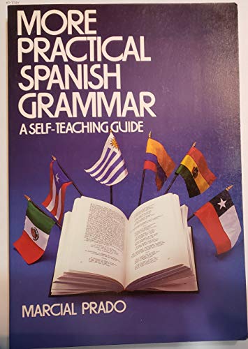 More Practical Spanish Grammar : A Self Teaching Guide - Prado, Marcial