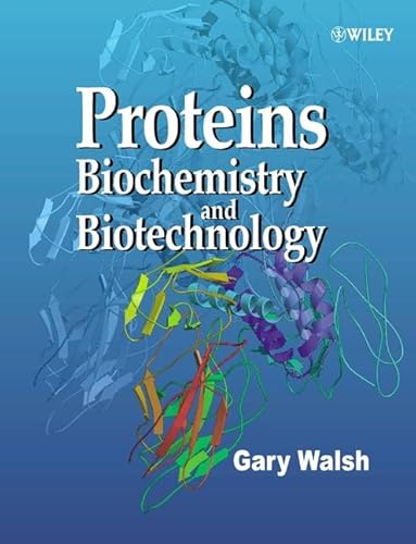 Proteins: Biochemistry and Biotechnology (9780471899068) by Walsh, Gary