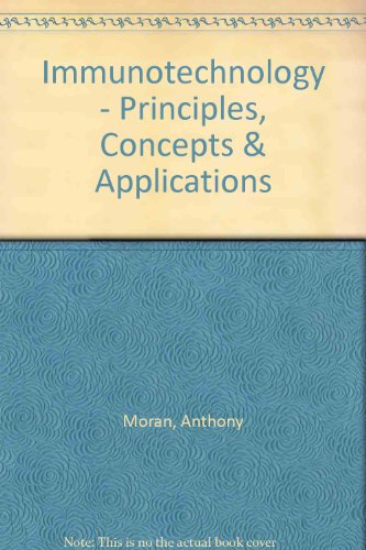 Immunotechnology: Principles, Concepts and Applications (9780471899105) by Moran, Anthony