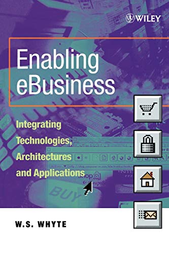 Enabling eBusiness - Integrating Technologies Architectures & Applications (9780471899419) by Whyte, W. S.