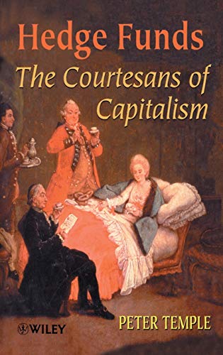 Beispielbild fr Hedge Funds: Courtesans of Capitalism zum Verkauf von WorldofBooks