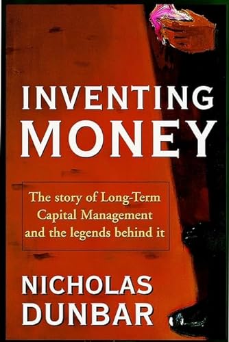 9780471899990: Inventing Money : The Story Of Long-Term Capital Management And The Legends Behind It: Long-term Capital Management and the Search for Risk-free Profit