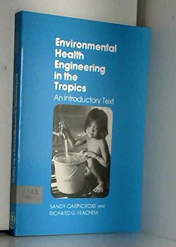 Environmental Health Engineering in the Tropics: An Introductory Text (9780471900122) by Cairncross, Sandy