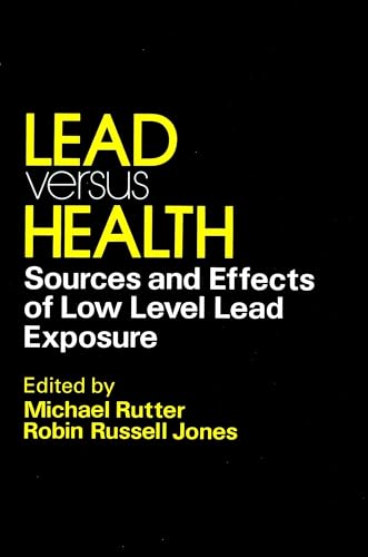 Lead Versus Health : Sources and Effects of Low Level Lead Exposure