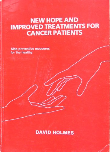 New Hope and Improved Treatments for Cancer Patients (9780471900399) by D Holmes