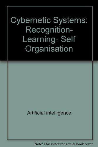 Beispielbild fr Cybernetic Systems. Recognition, Learning, Self Organisation. Electronic & Electrical Engineering Research Studies. Pattern Recognition and Image Processing Series, Volume 5 zum Verkauf von Zubal-Books, Since 1961