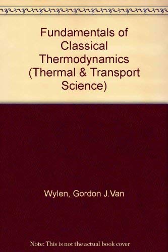 Fundamentals of classical thermodynamics (Series in thermal and transport sciences) (9780471902294) by Van Wylen, Gordon John