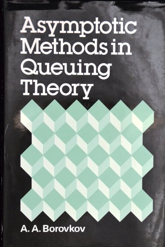 Asymptotic methods in queuing theory (Probability & Mathematical Statistics Series) (9780471902867) by Borovkov, Aleksandr Alekseevich