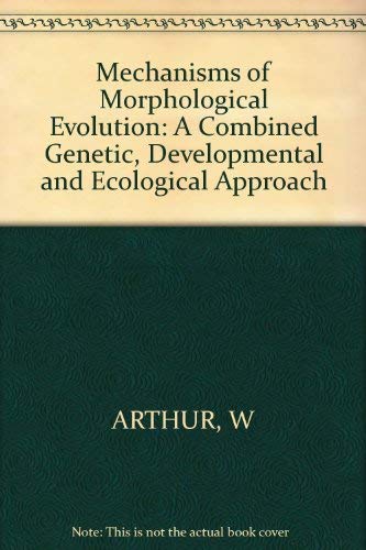 9780471903475: Mechanisms of Morphological Evolution: A Combined Genetic, Developmental and Ecological Approach