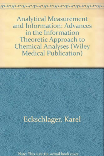 Stock image for Analytical measurement and information: Advances in the information theoretic approach to chemical analyses (Chemometrics series) for sale by Mispah books