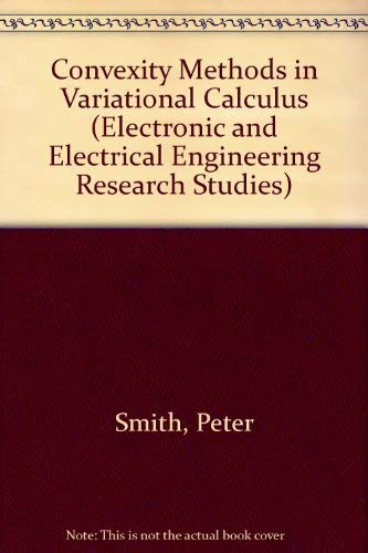 Convexity Methods in Variational Calculus (Applied and Engineering Mathematics Series) (9780471906797) by Smith, Peter