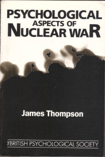 Psychological Aspects of Nuclear War (9780471907473) by Thompson, James
