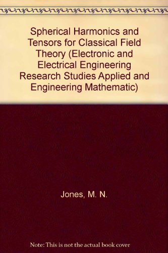 9780471907664: Spherical Harmonics and Tensors for Classical Field Theory (Electronic and Electrical Engineering Research Studies Applied and Engineering Mathematic)