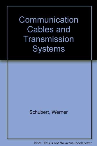 Communications cables and transmission systems (9780471908425) by Werner Schubert
