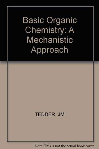 Basic Organic Chemistry: A Mechanistic Approach - Tedder, J M