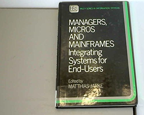 Imagen de archivo de Managers, Micros and Mainframes: Integrating Systems for End Users (John Wiley Series in Information Systems) a la venta por GuthrieBooks