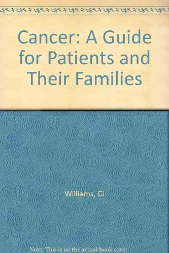 Cancer: A Guide for Patients and Their Families (9780471910176) by Williams, Christopher J.; Williams, Sue