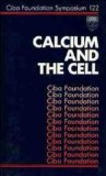 Calcium and the Cell (Ciba Foundation Symposium No. 122)