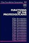 Stock image for Functions of the Proteoglycans; [CIBA Foundation Symposium 124] for sale by PsychoBabel & Skoob Books