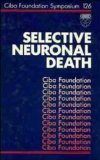 Beispielbild fr Selective Neuronal Death; [CIBA Foundation Symposium 126] zum Verkauf von PsychoBabel & Skoob Books