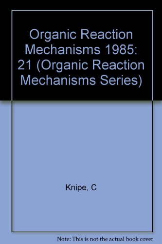 9780471911272: Organic Reaction Mechanisms 1985: An annual survey covering the literature dated December 1984 through November 1985: 21 (Organic Reaction Mechanisms Series)
