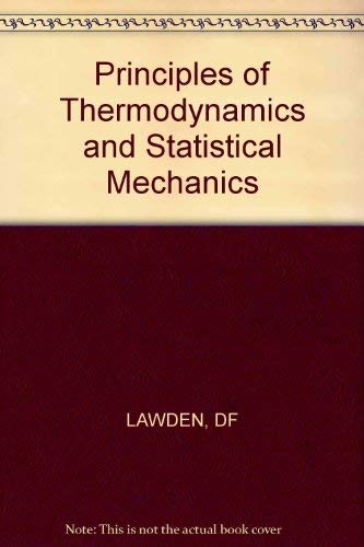 Principles of Thermodynamics and Statistical Mechanics (9780471911746) by Derek F. Lawden