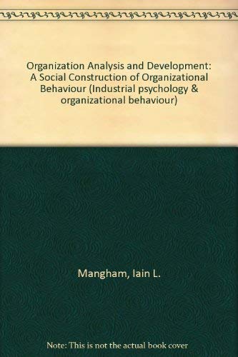 Imagen de archivo de Organization Analysis and Development : The Social Construction of Organizational Behaviour (Industrial Psychology and Organizational Behaviour) a la venta por PsychoBabel & Skoob Books